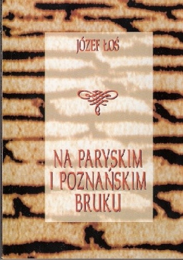 Na paryskim i poznańskim bruku. Z pamiętnika powstańca, tułacza i guwernera 1840-1882