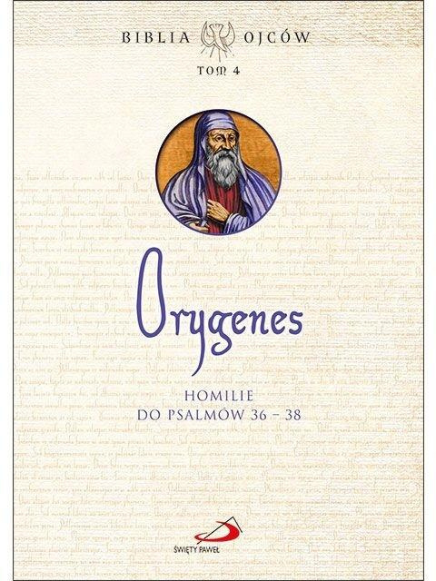 Orygenes. Homilie do psalmów 36-38. Tom 4 Orygenes. Homilie do psalmów 36-38. Tom 4