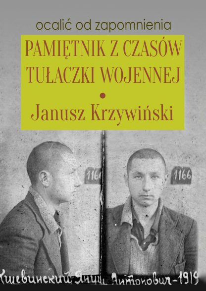 Pamiętnik z czasów tułaczki wojennej - Janusz Krzywiński Pamiętnik z czasów tułaczki wojennej - Janusz Krzywiński
