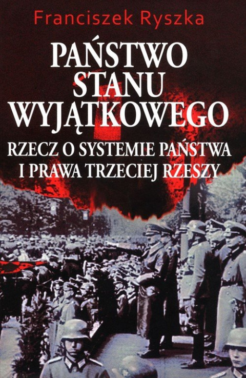 Państwo stanu wyjątkowego. Rzecz o systemie państwa i prawa Trzeciej Rzeszy