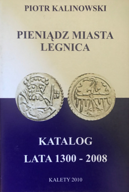 Pieniądz miasta Legnica. Katalog lata 1300-2008