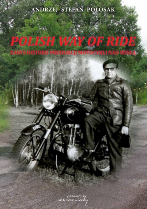 Polish way of ride. Zarys historii produkcji motocykli nad Wisłą