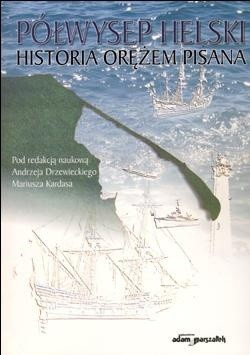 Półwysep Helski. Historia orężem pisana Półwysep Helski. Historia orężem pisana