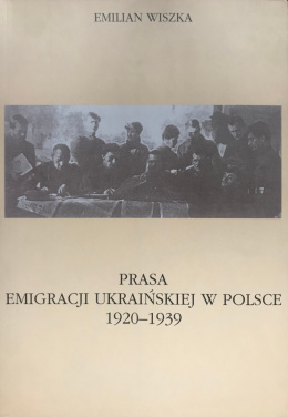 Prasa emigracji ukraińskiej w Polsce 1920-1939
