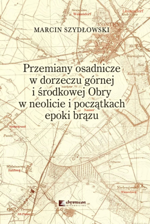 Przemiany osadnicze w dorzeczu górnej i środkowej Obry w neolicie i początkach epoki brązu Przemiany osadnicze w dorzeczu górnej i środkowej Obry w neolicie i początkach epoki brązu