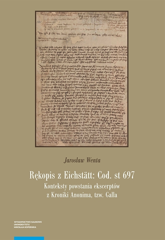Rękopis z Eichstatt: Cod. st 697. Konteksty powstania ekscerptów z Kroniki Anonima, tzw. Galla