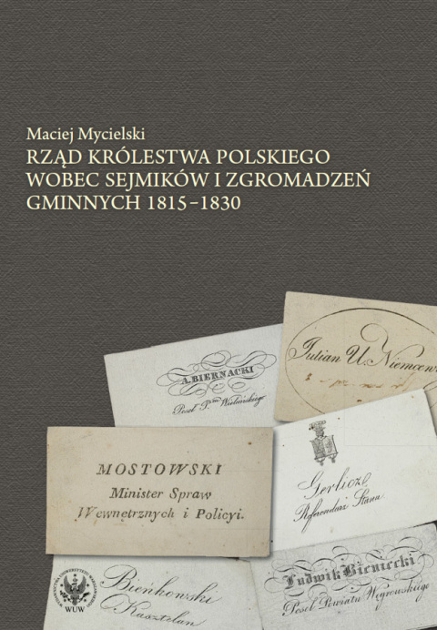 Rząd Królestwa Polskiego wobec sejmików i zgromadzeń gminnych 1815-1830 Rząd Królestwa Polskiego wobec sejmików i zgromadzeń gminnych 1815-1830