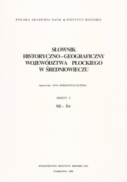 Słownik historyczno-geograficzny województwa płockiego w średniowieczu Zeszyt 3 Mi - Św