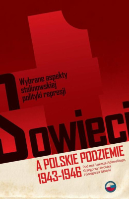 Sowieci a polskie podziemie 1943-1946. Wybrane aspekty stalinowskiej polityki represji
