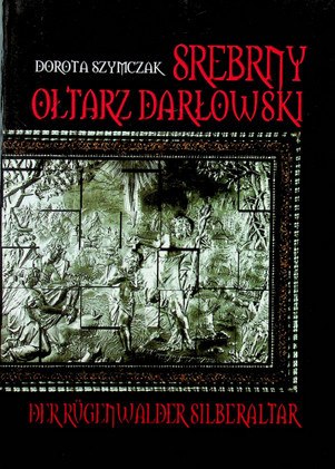 Srebrny ołtarz darłowski Srebrny ołtarz darłowski