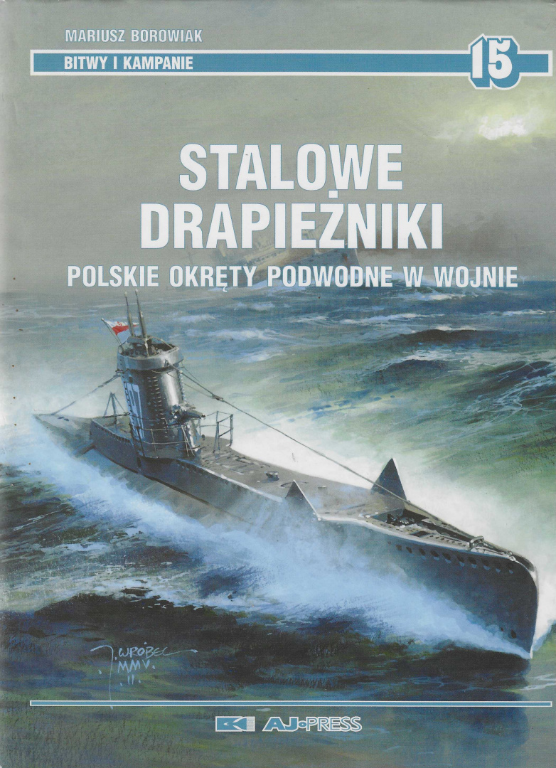 Stalowe drapieżniki. Polskie okręty podwodne w wojnie Stalowe drapieżniki. Polskie okręty podwodne w wojnie