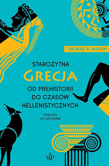 Starożytna Grecja. Od prehistorii do czasów hellenistycznych Starożytna Grecja. Od prehistorii do czasów hellenistycznych