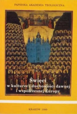 Święci w kulturze i duchowości dawnej i współczesnej Europy