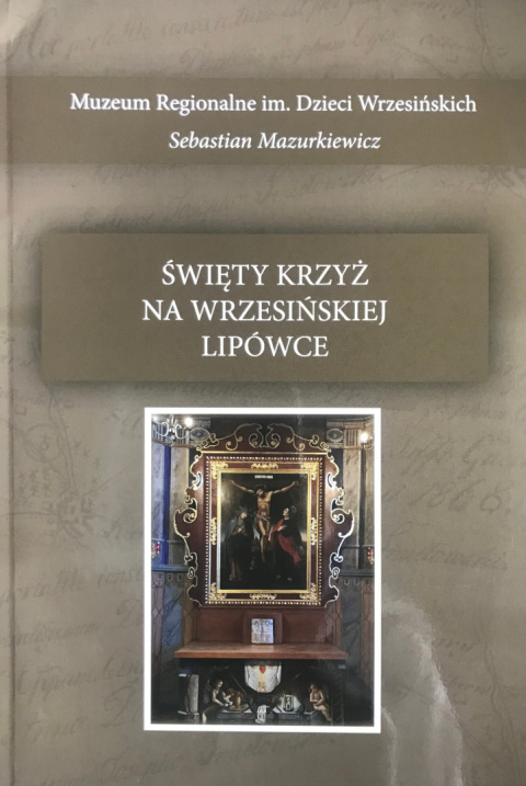Święty krzyż na wrzesińskiej Lipówce Święty krzyż na wrzesińskiej Lipówce