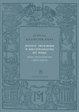 Sygnety drukarskie w Rzeczypospolitej XVI wieku. Źródła ikonograficzne i treści ideowe