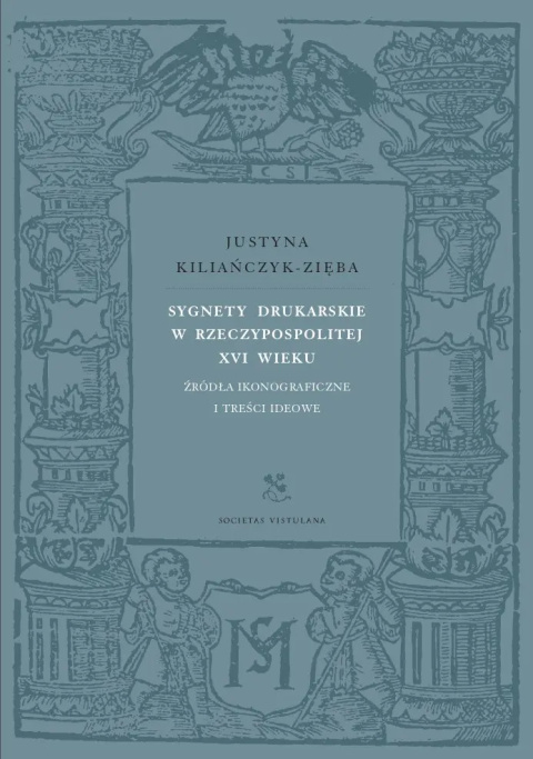 Sygnety drukarskie w Rzeczypospolitej XVI wieku. Źródła ikonograficzne i treści ideowe