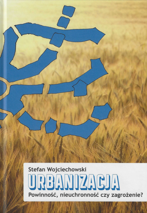 Urbanizacja. Powinność, nieuchronność czy zagrożenie? Urbanizacja. Powinność, nieuchronność czy zagrożenie?