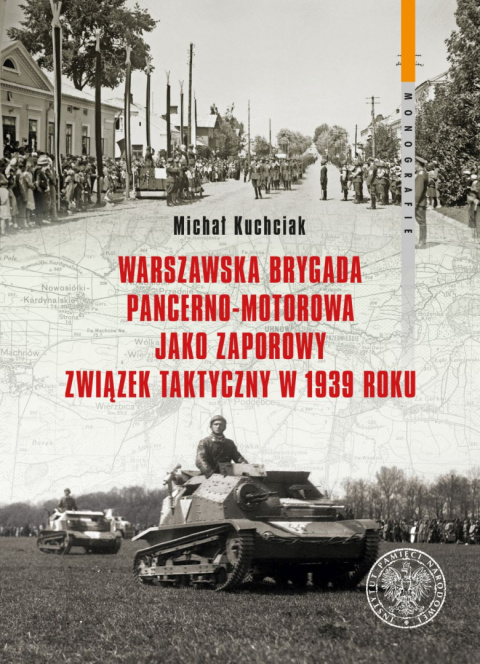 Warszawska brygada pancerno-motorowa jako zaporowy związek taktyczny w 1939 roku Warszawska brygada pancerno-motorowa jako zaporowy związek taktyczny w 1939 roku