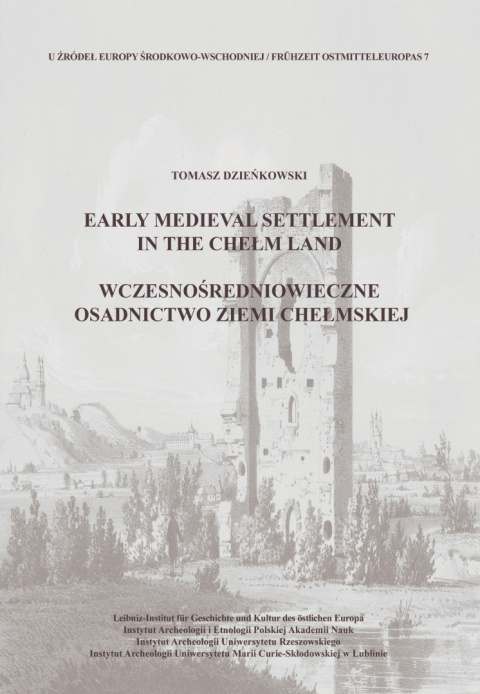 Wczesnośredniowieczne osadnictwo ziemi chełmskiej Wczesnośredniowieczne osadnictwo ziemi chełmskiej