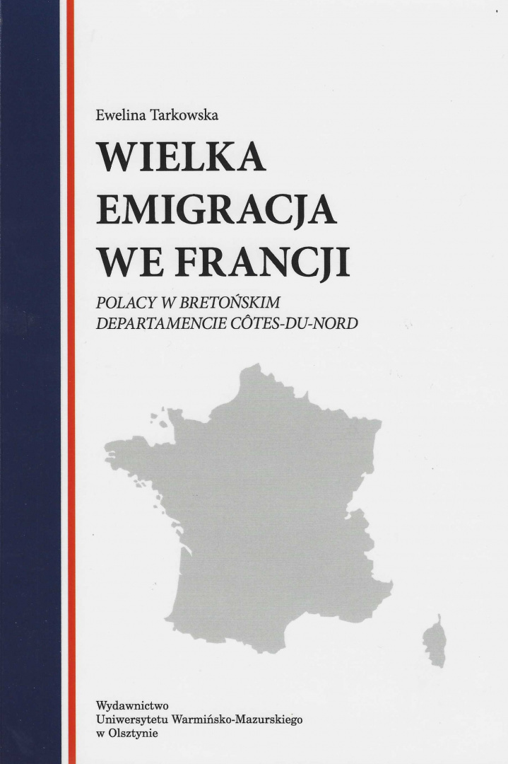 Wielka Emigracja we Francji. Polacy w bretońskim departamencie Côtes-du-Nord Wielka Emigracja we Francji. Polacy w bretońskim departamencie Côtes-du-Nord