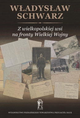 Z wielkopolskiej wsi na fronty Wielkiej Wojny