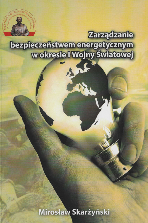 Zarządzanie bezpieczeństwem energetycznym w okresie I wojny światowej Zarządzanie bezpieczeństwem energetycznym w okresie I wojny światowej