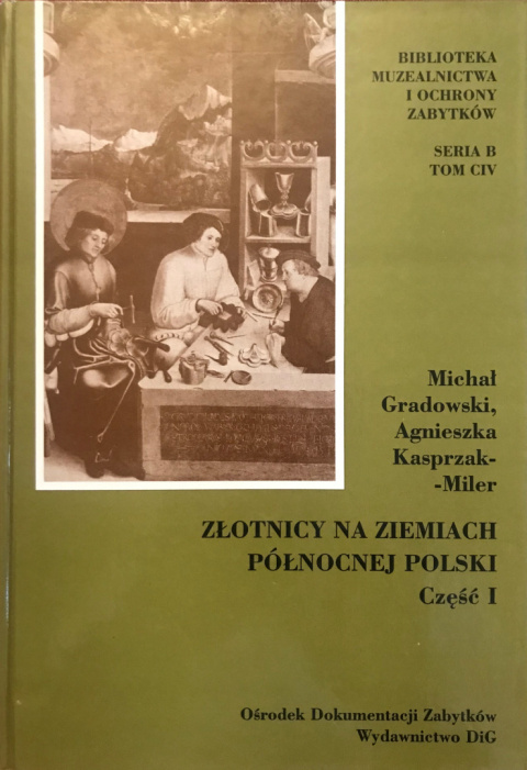 Złotnicy na ziemiach Północnej Polski, część I. Województwo pomorsko-kujawskie i warmińsko-mazurskie