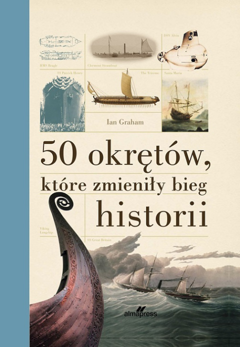 50 okrętów, które zmieniły bieg historii 50 okrętów, które zmieniły bieg historii