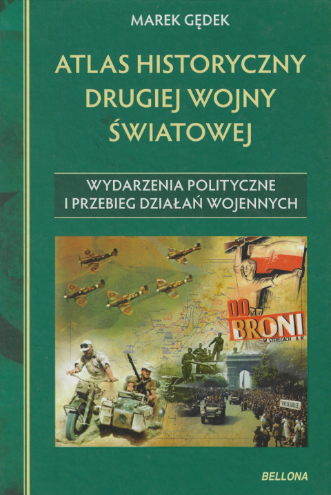 Atlas historyczny drugiej wojny światowej. Wydarzenia polityczne i przebieg działań wojennych