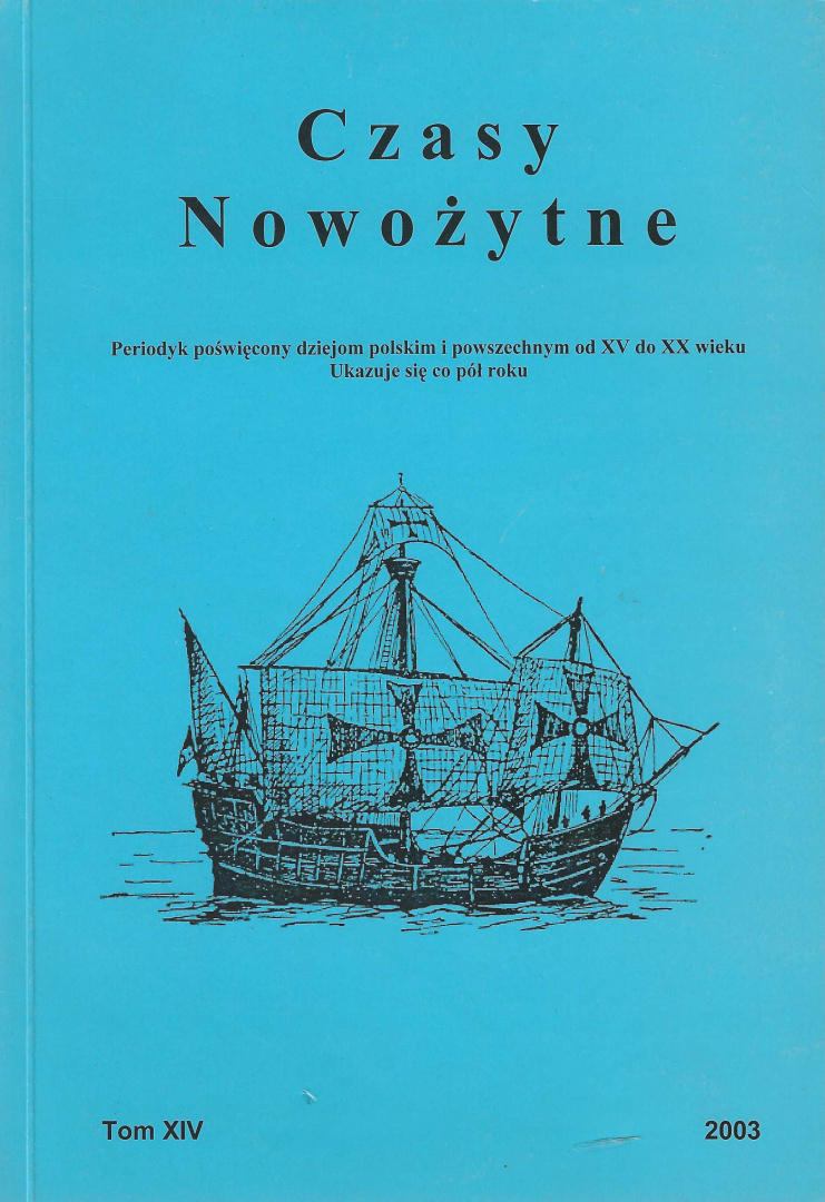 Czasy nowożytne. Periodyk poświęcony dziejom polskim i powszechym od XV do XX wieku. Tom XIV/2003 Czasy nowożytne. Periodyk poświęcony dziejom polskim i powszechym od XV do XX wieku. Tom XIV/2003