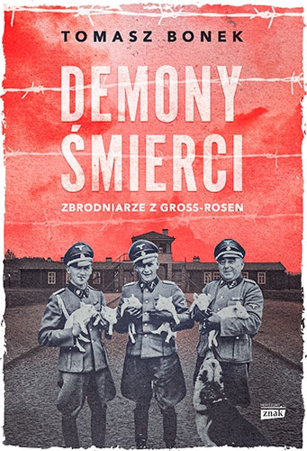 Demony śmierci. Zbrodniarze z Gross-Rosen Demony śmierci. Zbrodniarze z Gross-Rosen