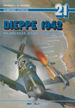 Dieppe 1942. Największa bitwa powietrzna. Kampanie lotnicze nr 21