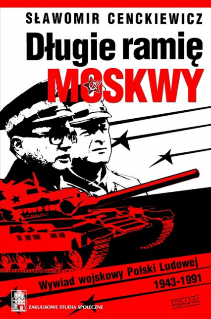 Długie ramię Moskwy. Wywiad wojskowy Polski Ludowej 1943-1991 (wprowadzenie do syntezy)