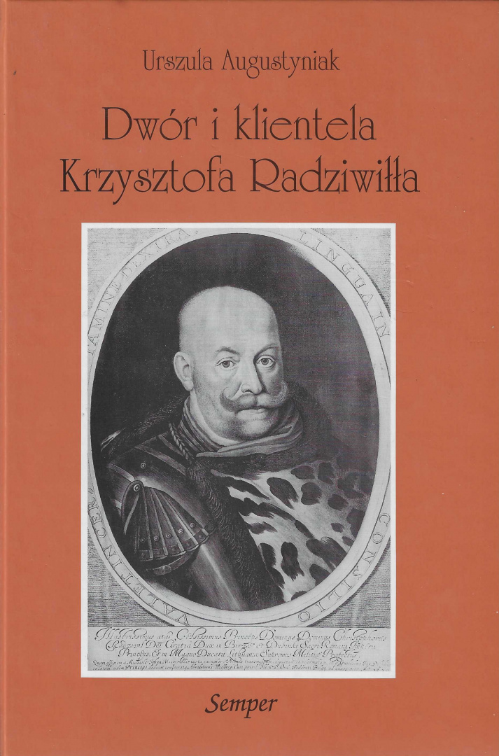Dwór i klientela Krzysztofa Radziwiłła (1585 - 1640). Mechanizmy patronatu