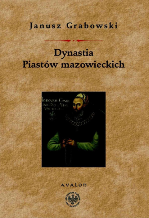 Dynastia Piastów mazowieckich. Studia nad dziejami politycznymi Mazowsza, inytytulacją i genealogią książąt