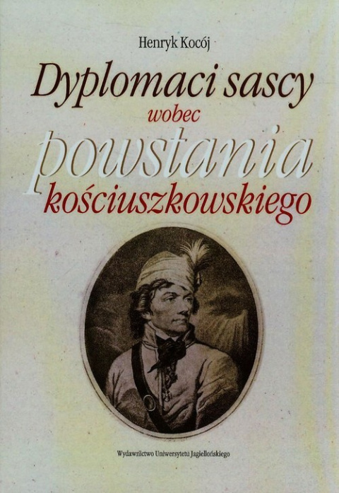 Dyplomaci sascy wobec powstania kościuszkowskiego Dyplomaci sascy wobec powstania kościuszkowskiego
