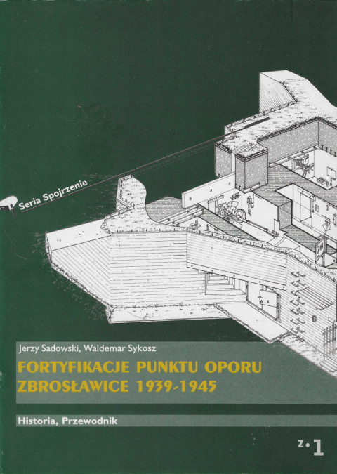 Fortyfikacje punktu oporu Zbrosławice 1939 - 1945. Historia. Przewodnik Fortyfikacje punktu oporu Zbrosławice 1939 - 1945. Historia. Przewodnik