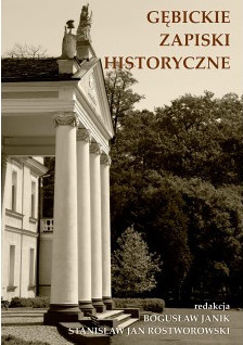 Gębickie zapiski historyczne. Od Anny z Mycielskich do gen. Stanisława Rostworowskiego Gębickie zapiski historyczne. Od Anny z Mycielskich do gen. Stanisława Rostworowskiego