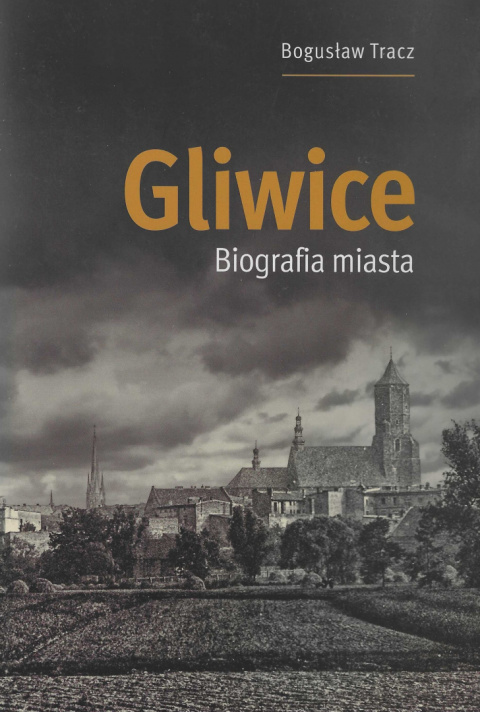 Gliwice. Biografia miasta Gliwice. Biografia miasta