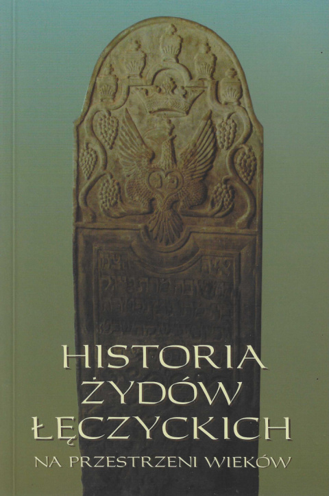 Historia Żydów Łęczyckich na przestrzeni wieków Historia Żydów Łęczyckich na przestrzeni wieków
