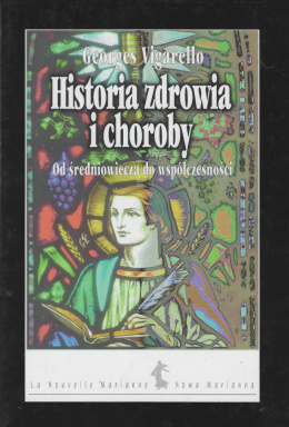 Historia zdrowia i choroby. Od średniowiecza do współczesności