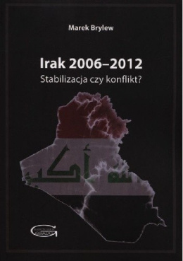 Irak 2006-2012. Stabilizacja czy konflikt?