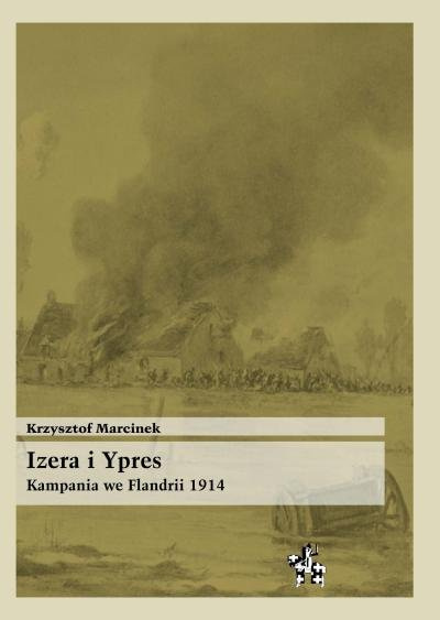 Izera i Ypres. Kampania we Flandrii 1914 Izera i Ypres. Kampania we Flandrii 1914