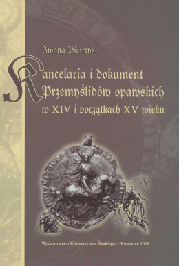 Kancelaria i dokument Przemyslidów opawskich w XIV i początkach XV wieku
