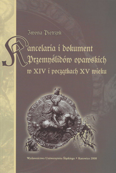 Kancelaria i dokument Przemyslidów opawskich w XIV i początkach XV wieku