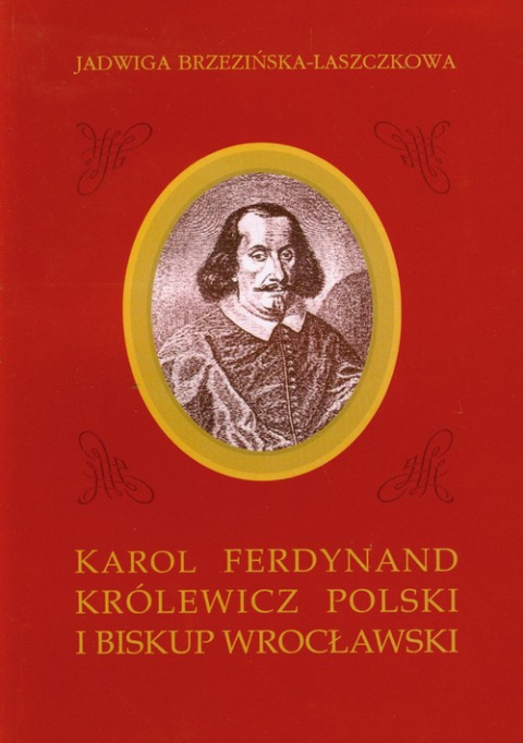 Karol Ferdynand królewicz Polski i biskup wrocławski Karol Ferdynand królewicz Polski i biskup wrocławski