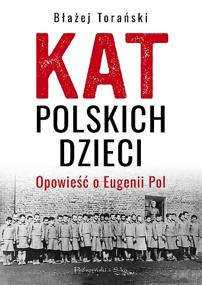 Kat polskich dzieci. Opowieść o Eugenii Pol Kat polskich dzieci. Opowieść o Eugenii Pol