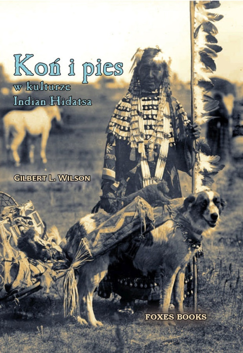 Koń i pies w kulturze Indian Hidatsa Koń i pies w kulturze Indian Hidatsa