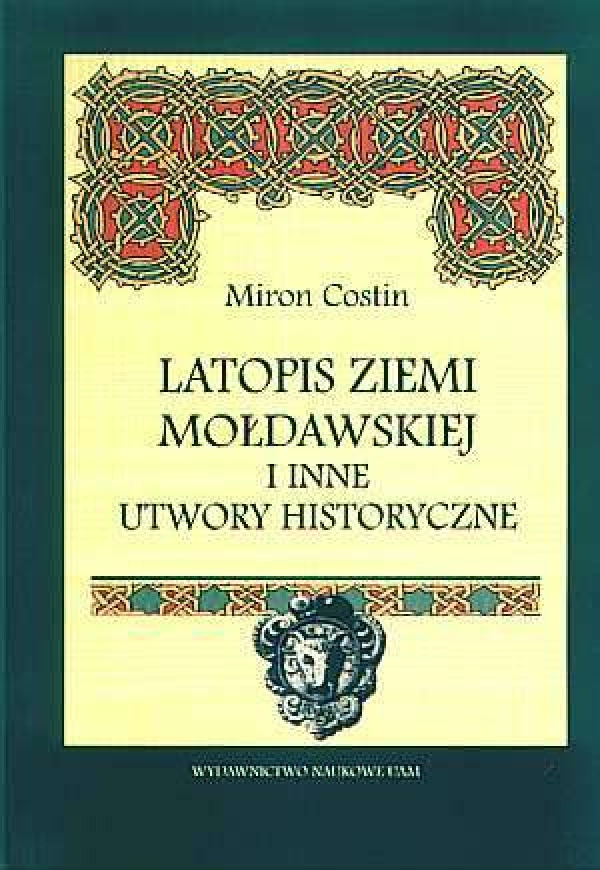 Latopis ziemi mołdawskiej i inne utwory historyczne Latopis ziemi mołdawskiej i inne utwory historyczne