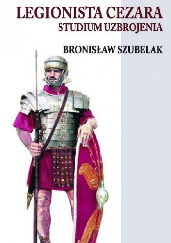 Legionista cezara. Studium uzbrojenia Legionista cezara. Studium uzbrojenia